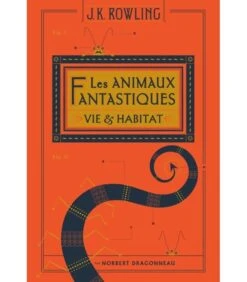 Norbert Dragonneau - Les Animaux Fantastiques - Vie Et Habitat